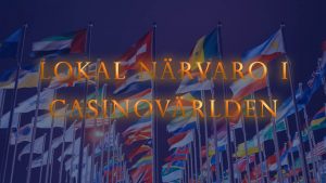 lokal närvaro i casinovärlden